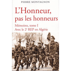 Die Ehre, nicht die Ehrungen – Memoiren, Band 1: Mit dem 2. REP in Algerien