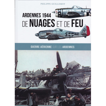 ARDENNES 44 - DE NUAGES ET DE FEU - Guerre aérienne sur les Ardennes