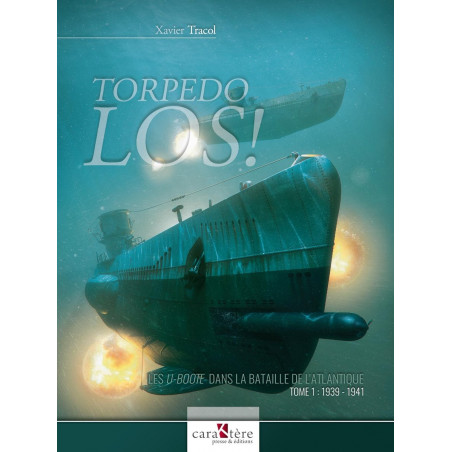 TORPEDO LOS! Les U-boote dans la Bataille de l'Atlantique Tome 1 : 1939-1941