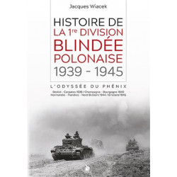 History of the 1st Polish Armoured Division - 1939-1945: The Phoenix Odyssey