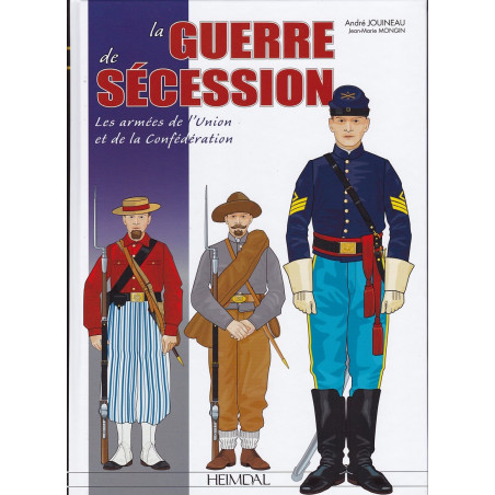 La Guerre de Sécession - Les armées de l'Union et de la Confédération