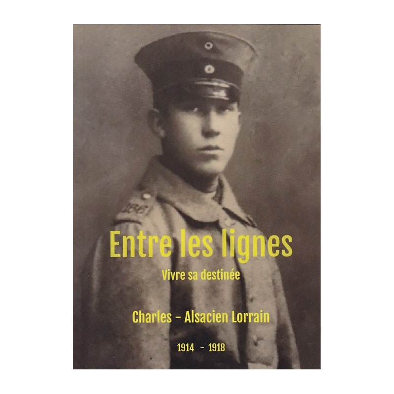 ENTRE LES LIGNES - Zijn lot leven - Ondanks zichzelf 1914-1918