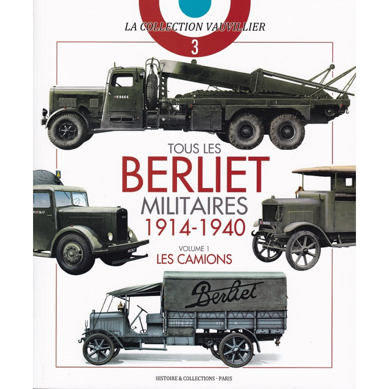 ALLE MILITÄRISCHEN BERLIET 1914–1940. BAND 1: DIE LASTKRAFTWAGEN