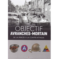 OBJECTIVE AVRANCHES-MORTAIN - From the Breakthrough to the Counterattack