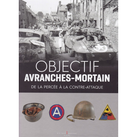 ZIEL AVRANCHES-MORTAIN – Vom Durchbruch zur Gegenoffensive