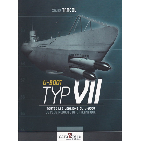 U-BOOT TYP VII - Toutes les versions du U-Boot le plus redouté de l’Atlantique