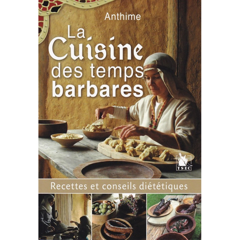 DE KEUKEN VAN DE BARBAARSE TIJDEN - recepten en dieetadviezen van Anthimus