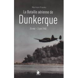 THE BATTLE OF DUNKIRK - 26 May – 3 June 1940
