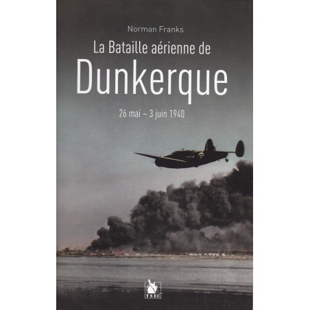 DIE SCHLACHT VON DÜNKIRCHEN - 26. Mai bis 3. Juni 1940