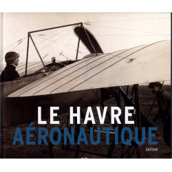Le Havre Aeronautics – From Pioneers to Safran