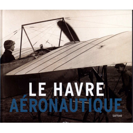 Le Havre Aeronautics – From Pioneers to Safran