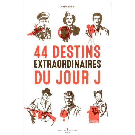 44 EXTRAORDINARY D-DAY DESTINIES