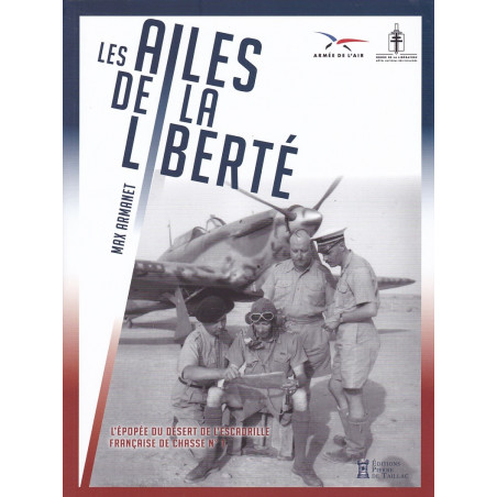 DE VLEUGELS VAN DE VRIJHEID - De epopee van de woestijn van het Franse jachtvliegtuigeskader nr. 1