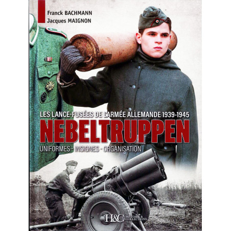 NEBELTRUPPEN LES LANCE-FUSÉES DE L'ARMÉE ALLEMANDE