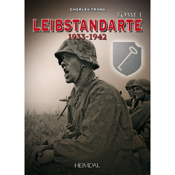LEIBSTANDARTE 1933 - 1942 Volume 1