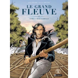 LE GRAND FLEUVE, TOME 1 : JEAN TAMBOUR