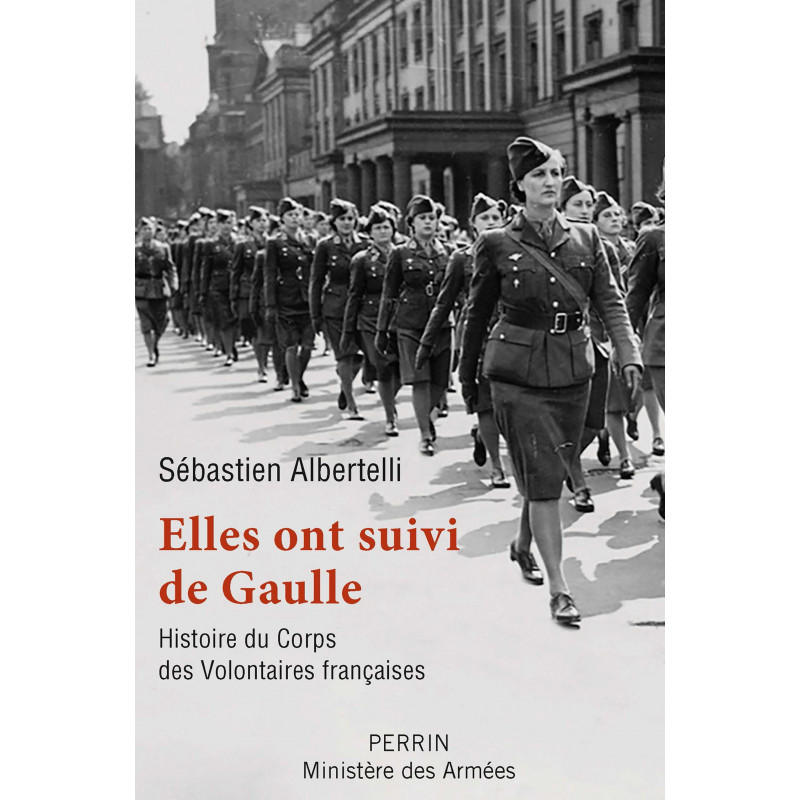 ZIJ VOLGDEN DE GAULLE - Geschiedenis van het korps van Franse vrijwilligsters