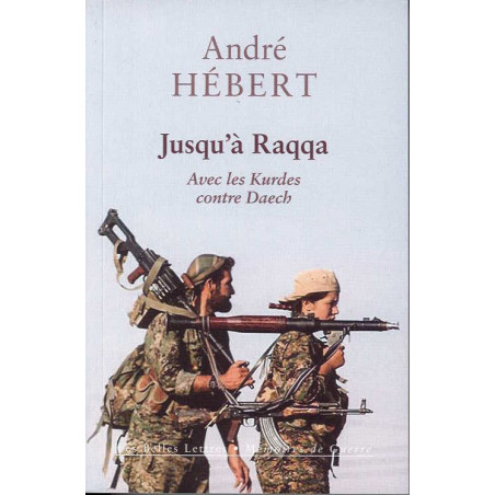 JUSQU'A RAQQA - Avec les Kurdes contre Daech