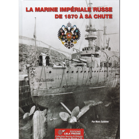 LA MARINE IMPÉRIALE RUSSE de 1870 à sa chute.