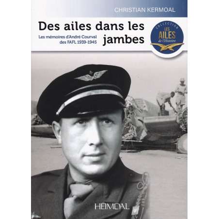 DES AILES DANS LES JAMBES – Mémoires d’André Courval FAFL 1939 – 1945
