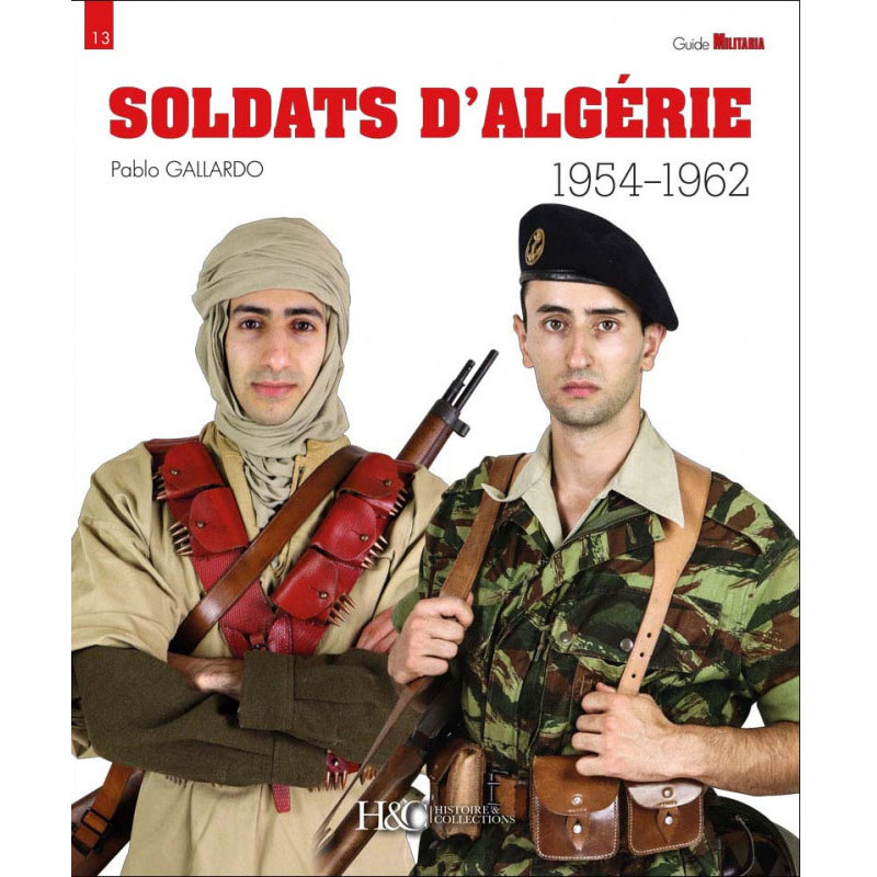 SOLDIERS OF ALGERIA 1954–1962 Guide Militaria 13