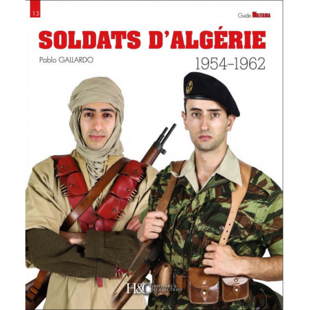 SOLDIERS OF ALGERIA 1954–1962 Guide Militaria 13
