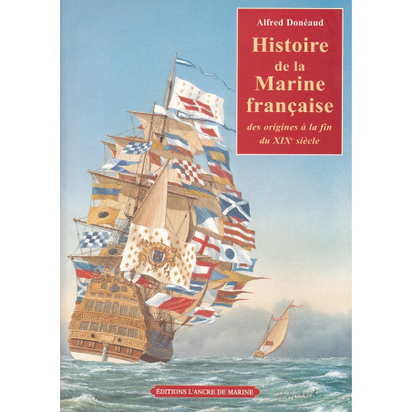 Histoire de la Marine française. Des origines à la fin du XIXème siècle