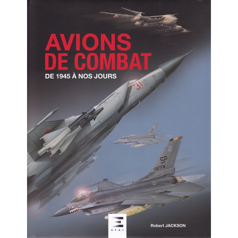 AVIONS DE COMBAT DE 1945 À NOS JOURS