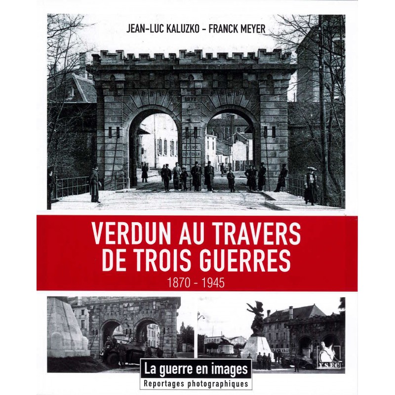 VERDUN door drie oorlogen heen 1870 - 1945