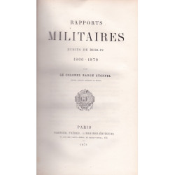 MILITAIRE RAPPORTEN GESCHREVEN VANUIT BERLIJN 1866-1870 DOOR KOLONEL BARON STOFFEL. ED 1871 2