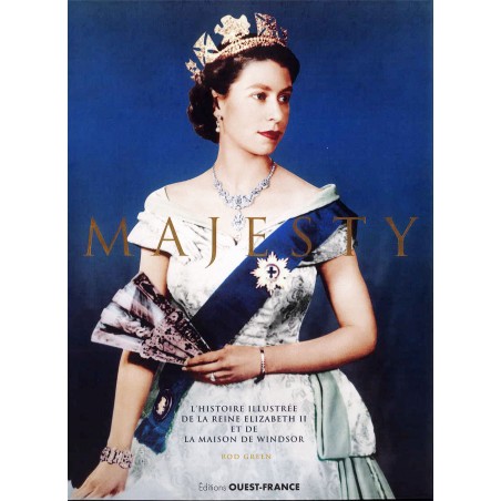 MAJESTY - L'histoire illustrée de la reine Elizabeth II et de la maison de Windsor