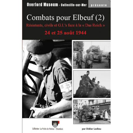 Fighting for Elbeuf – Civilian Resistance Fighters and G.I.s against the Das Reich, Vol. 2