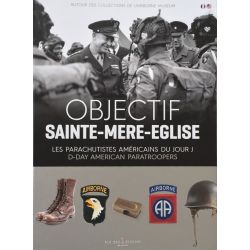 OBJECTIVE SAINTE-MÈRE-ÉGLISE – THE AMERICAN PARATROOPERS OF D-DAY